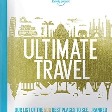 Lonely Planet's Ultimate Travel: Our List of the 500 Best Places to See... Ranked